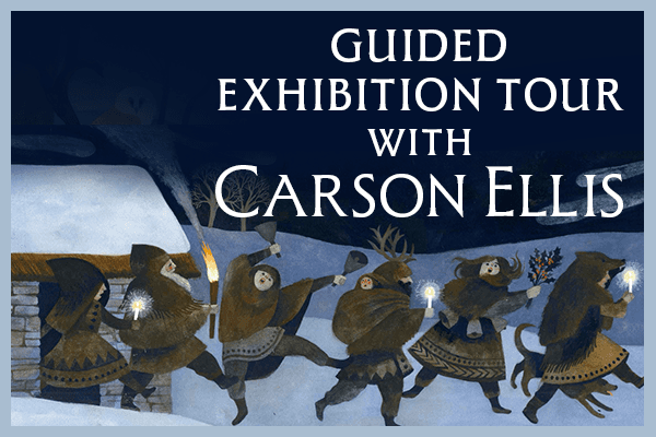 Guided Exhibition Tour with Carson Ellis