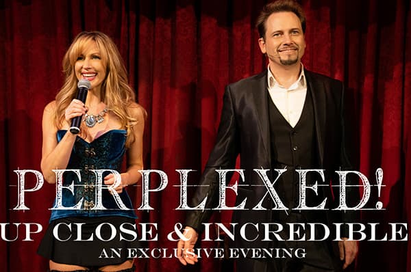 PERPLEXED! – Magic! Up Close & Incredible with Sean-Paul & Juliana Fay