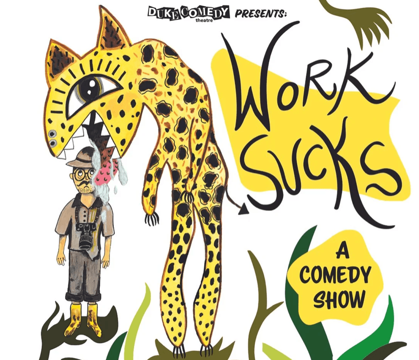 Work Sucks Presented by Duke Comedy Theater