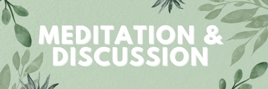 Meditation & Discussion