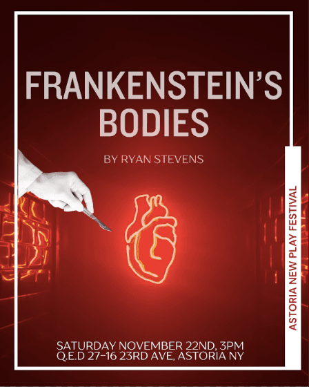 Astoria New Play Festival: Frankenstein's Bodies
