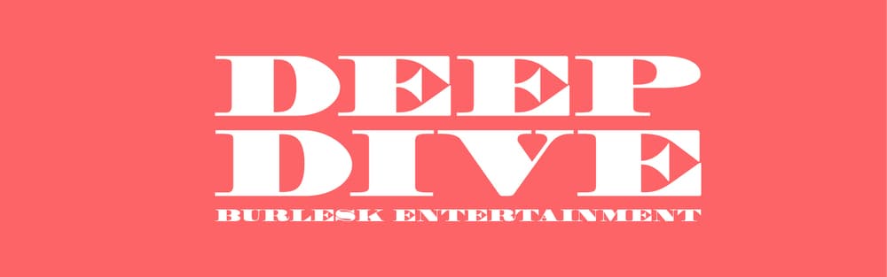 Deep Dive Burlesk - August 15th Show!