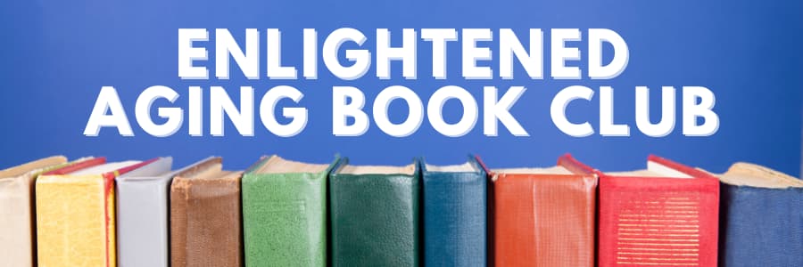 Enlightened Aging Book Club