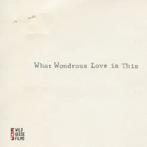 What Wondrous Love Is This: Preview Screening